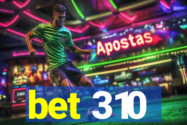 bet 310